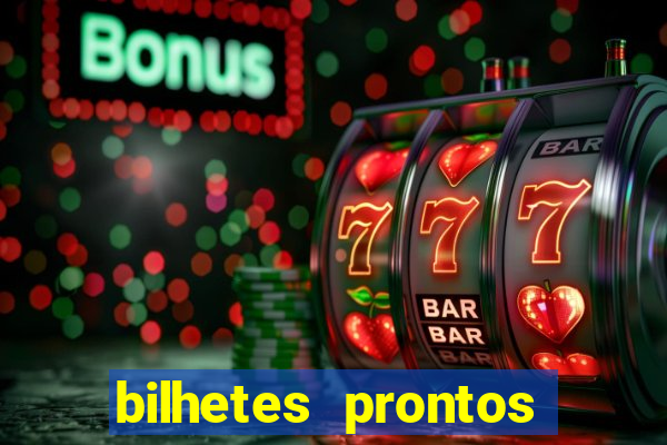 bilhetes prontos para hoje
